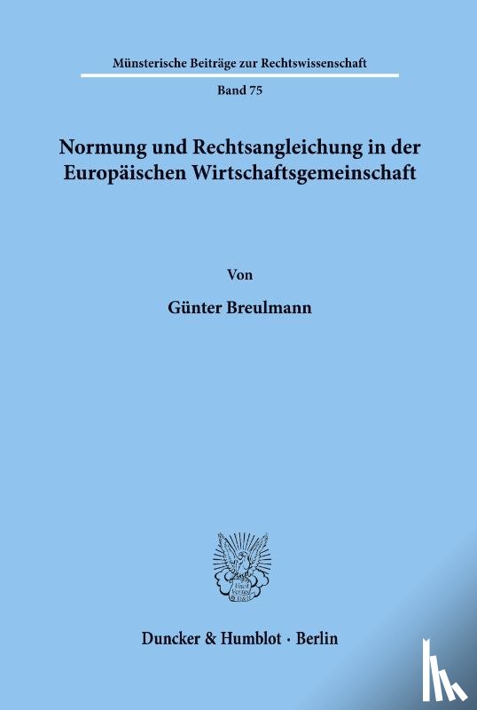 Breulmann, Günter - Normung und Rechtsangleichung in der Europäischen Wirtschaftsgemeinschaft.