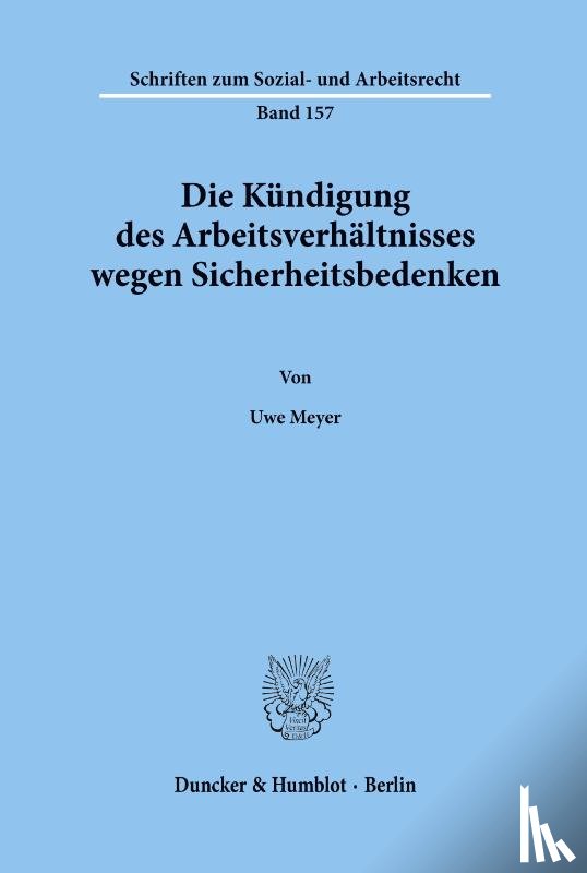 Meyer, Uwe - Die Kündigung des Arbeitsverhältnisses wegen Sicherheitsbedenken.
