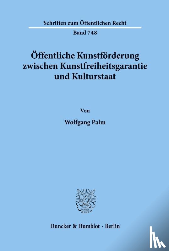 Palm, Wolfgang - Öffentliche Kunstförderung zwischen Kunstfreiheitsgarantie und Kulturstaat.