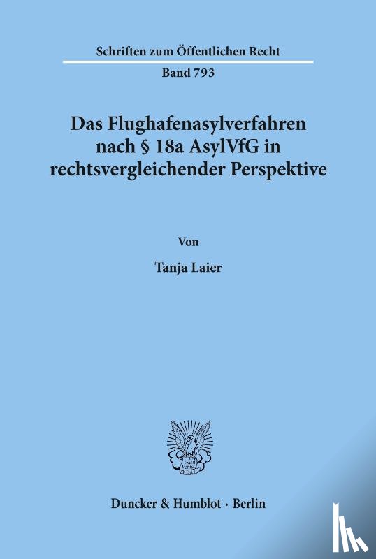 Laier, Tanja - Das Flughafenasylverfahren nach § 18a AsylVfG in rechtsvergleichender Perspektive.