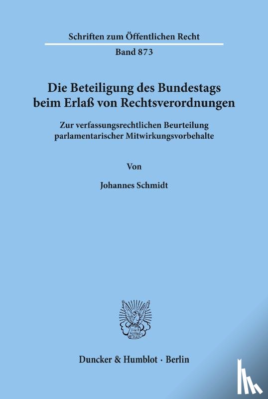 Schmidt, Johannes - Die Beteiligung des Bundestags beim Erlaß von Rechtsverordnungen.