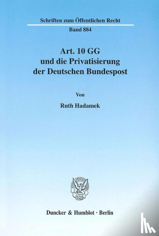 Hadamek, Ruth - Art. 10 GG und die Privatisierung der Deutschen Bundespost.