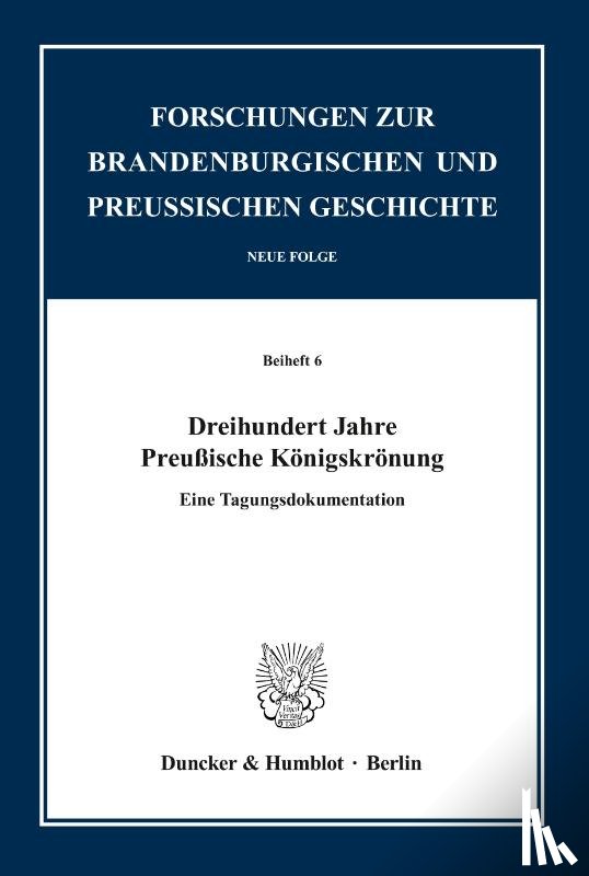  - Dreihundert Jahre Preußische Königskrönung.