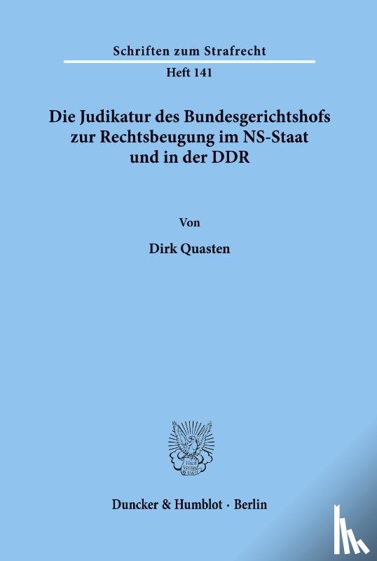 Quasten, Dirk - Die Judikatur des Bundesgerichtshofs zur Rechtsbeugung im NS-Staat und in der DDR.