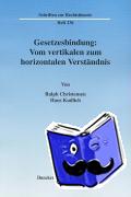 Christensen, Ralph, Kudlich, Hans - Gesetzesbindung: Vom vertikalen zum horizontalen Verständnis.