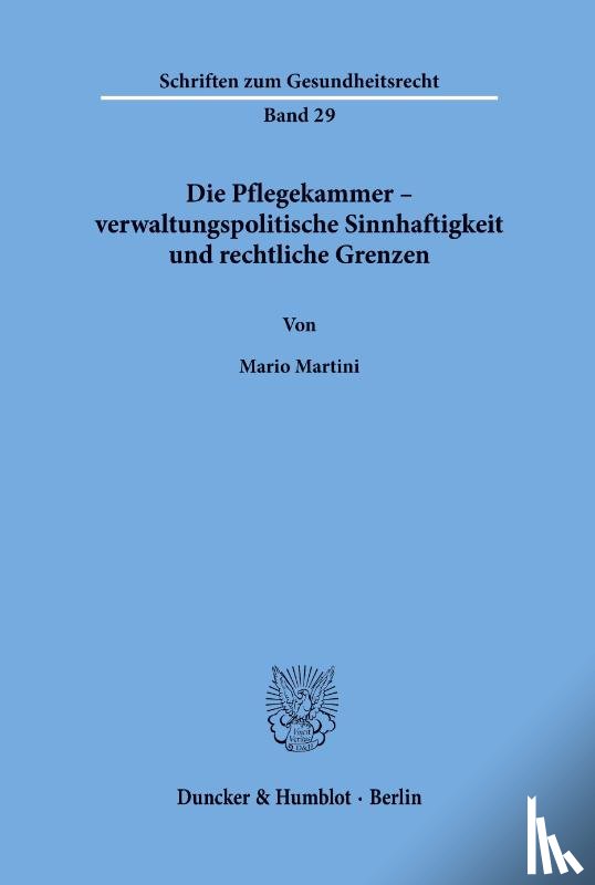 Martini, Mario - Die Pflegekammer - verwaltungspolitische Sinnhaftigkeit und rechtliche Grenzen.