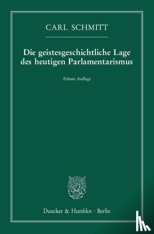 Schmitt, Carl - Die geistesgeschichtliche Lage des heutigen Parlamentarismus