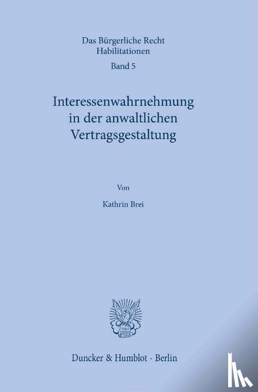 Brei, Kathrin - Interessenwahrnehmung in der anwaltlichen Vertragsgestaltung.