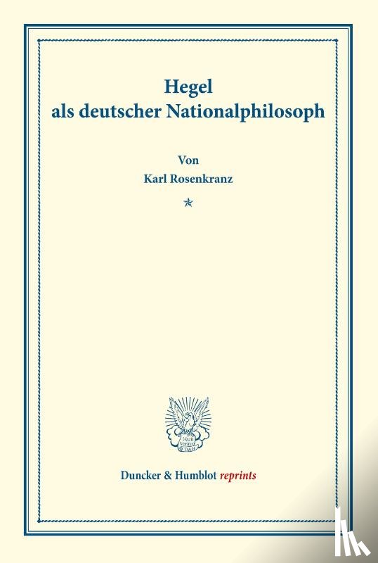 Rosenkranz, Karl - Hegel als deutscher Nationalphilosoph.