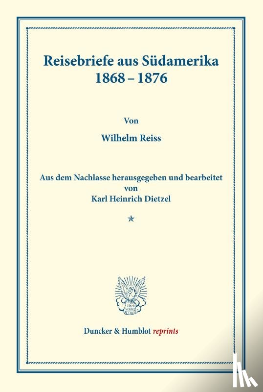Reiss, Wilhelm - Reisebriefe aus Südamerika 1868-1876.