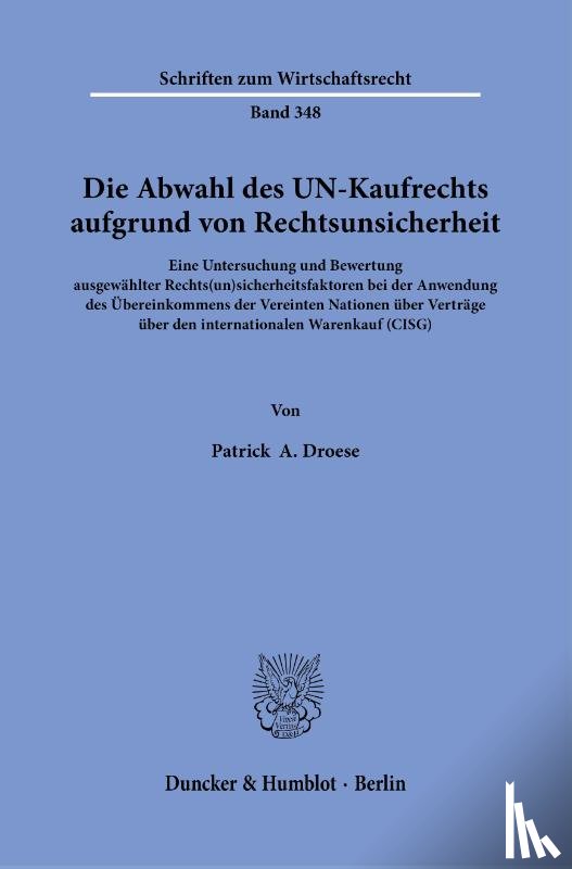 Droese, Patrick A. - Die Abwahl des UN-Kaufrechts aufgrund von Rechtsunsicherheit.