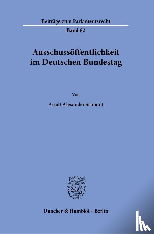 Schmidt, Arndt Alexander - Ausschussöffentlichkeit im Deutschen Bundestag