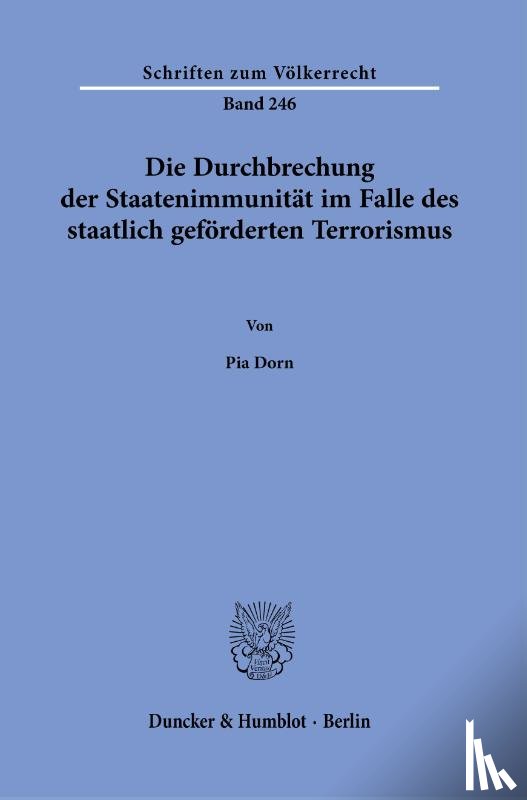 Dorn, Pia - Die Durchbrechung der Staatenimmunität im Falle des staatlich geförderten Terrorismus.