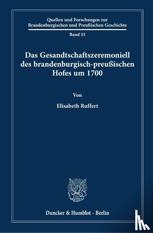 Ruffert, Elisabeth - Das Gesandtschaftszeremoniell des brandenburgisch-preußischen Hofes um 1700