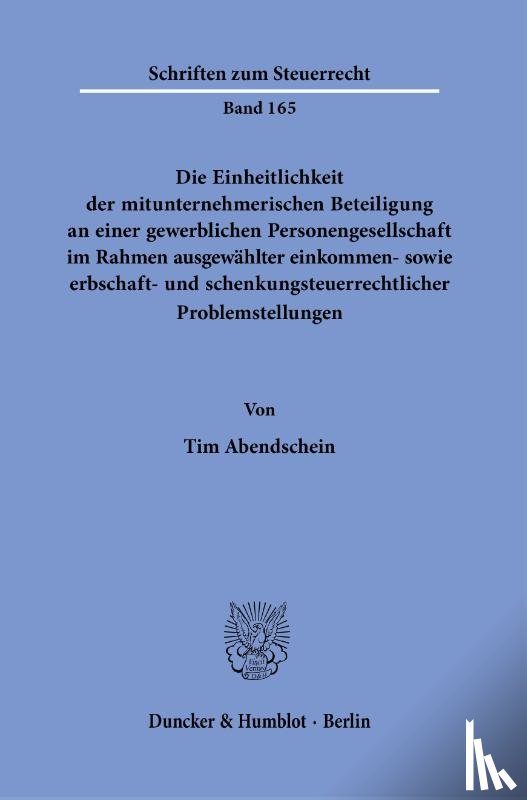Abendschein, Tim - Die Einheitlichkeit der mitunternehmerischen Beteiligung an einer gewerblichen Personengesellschaft im Rahmen ausgewählter einkommen- sowie erbschaft- und schenkungsteuerrechtlicher Problemstellungen.