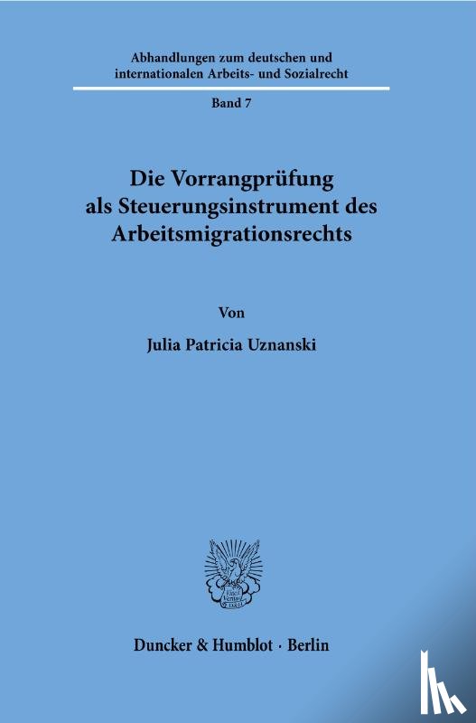 Uznanski, Julia - Die Vorrangprüfung als Steuerungsinstrument des Arbeitsmigrationsrechts.