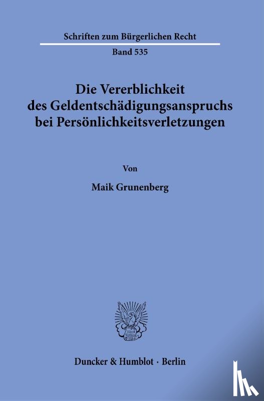Grunenberg, Maik - Die Vererblichkeit des Geldentschädigungsanspruchs bei Persönlichkeitsverletzungen.