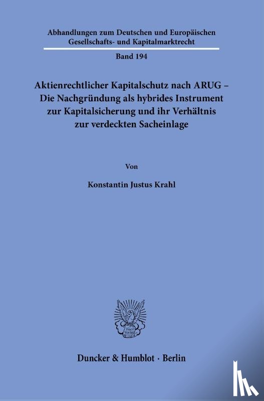 Krahl, Konstantin Justus - Aktienrechtlicher Kapitalschutz nach ARUG - Die Nachgründung als hybrides Instrument zur Kapitalsicherung und ihr Verhältnis zur verdeckten Sacheinlage.