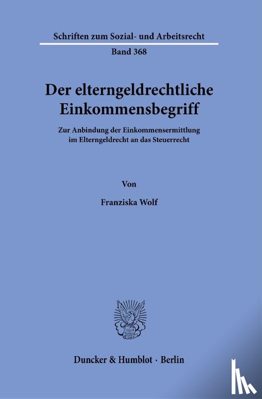 Wolf, Franziska - Der elterngeldrechtliche Einkommensbegriff.