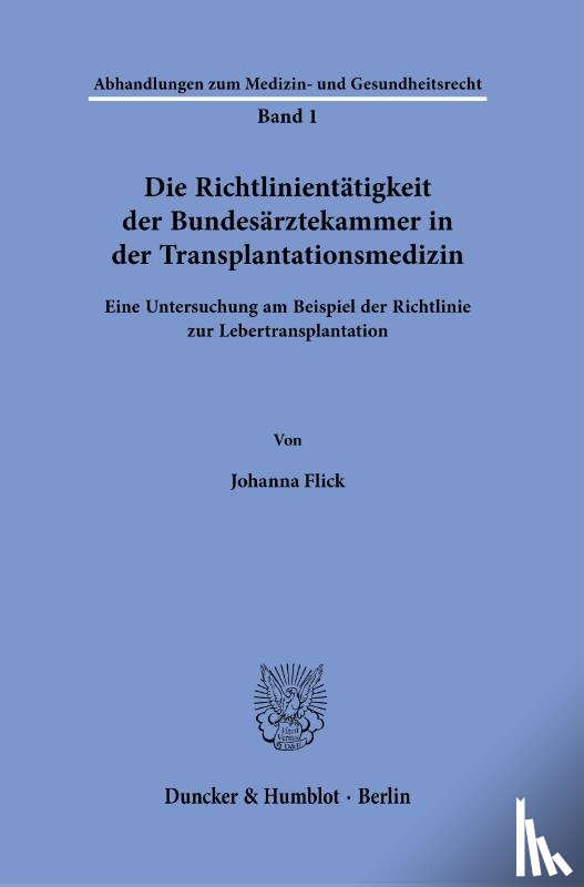 Flick, Johanna - Die Richtlinientätigkeit der Bundesärztekammer in der Transplantationsmedizin