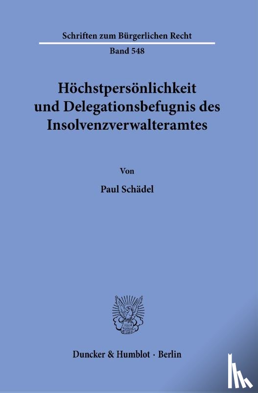 Schädel, Paul - Höchstpersönlichkeit und Delegationsbefugnis des Insolvenzverwalteramtes.