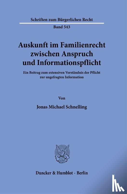 Schnelling, Jonas Michael - Auskunft im Familienrecht zwischen Anspruch und Informationspflicht.