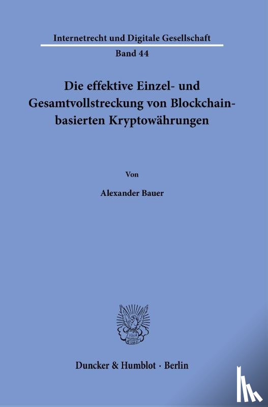 Bauer, Alexander - Die effektive Einzel- und Gesamtvollstreckung von Blockchain-basierten Kryptowährungen.