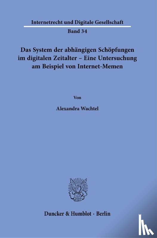 Wachtel, Alexandra - Das System der abhängigen Schöpfungen im digitalen Zeitalter - Eine Untersuchung am Beispiel von Internet-Memen.