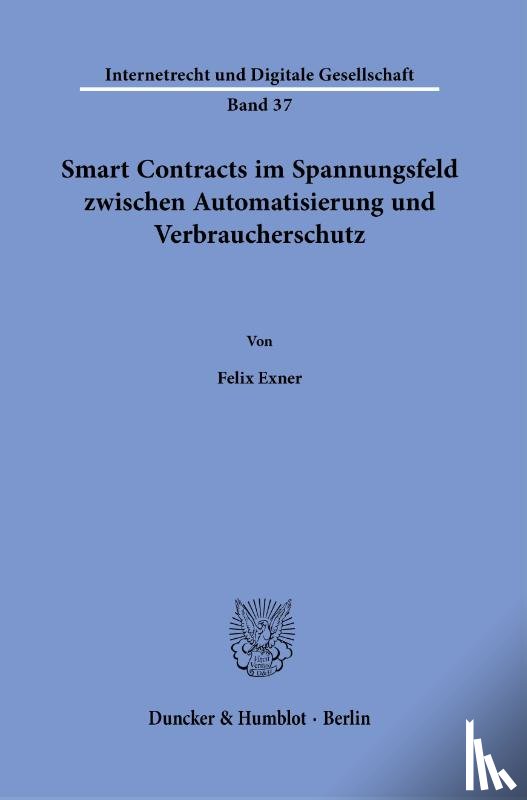 Exner, Felix - Smart Contracts im Spannungsfeld zwischen Automatisierung und Verbraucherschutz.