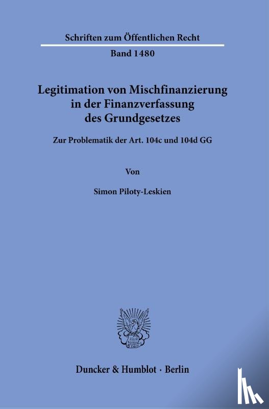 Piloty-Leskien, Simon - Legitimation von Mischfinanzierung in der Finanzverfassung des Grundgesetzes.