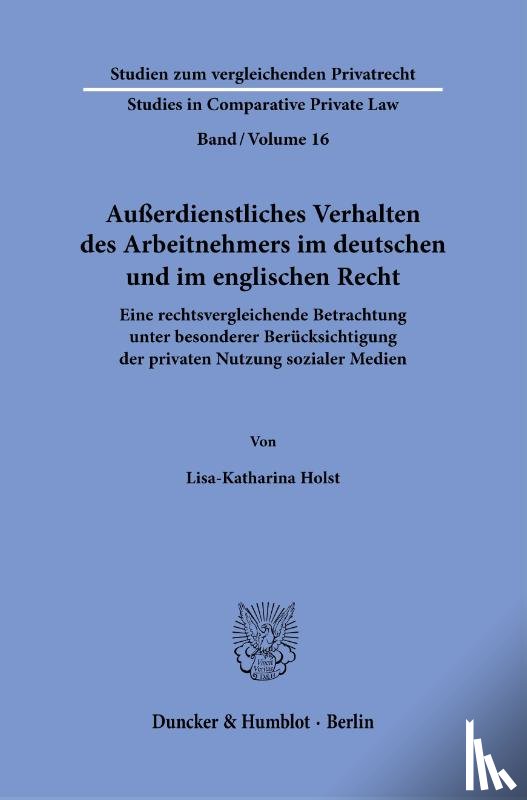 Holst, Lisa-Katharina - Außerdienstliches Verhalten des Arbeitnehmers im deutschen und im englischen Recht.