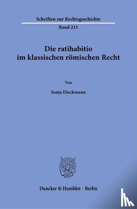 Dieckmann, Sonja - Die ratihabitio im klassischen römischen Recht.