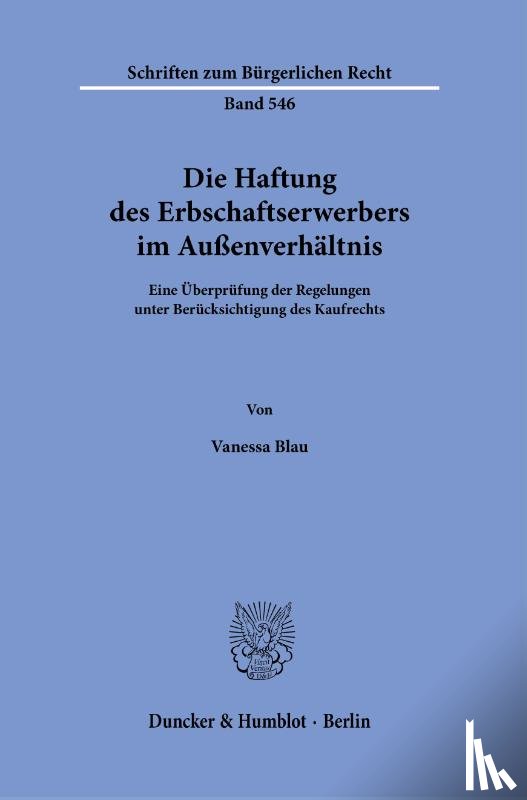 Blau, Vanessa - Die Haftung des Erbschaftserwerbers im Außenverhältnis.