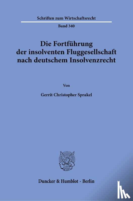 Sprakel, Gerrit Christopher - Die Fortführung der insolventen Fluggesellschaft nach deutschem Insolvenzrecht.