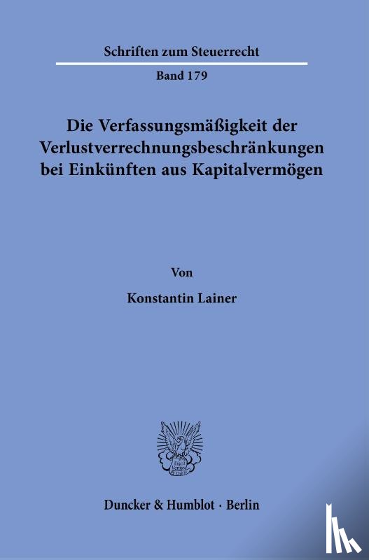 Lainer, Konstantin - Die Verfassungsmäßigkeit der Verlustverrechnungsbeschränkungen bei Einkünften aus Kapitalvermögen.