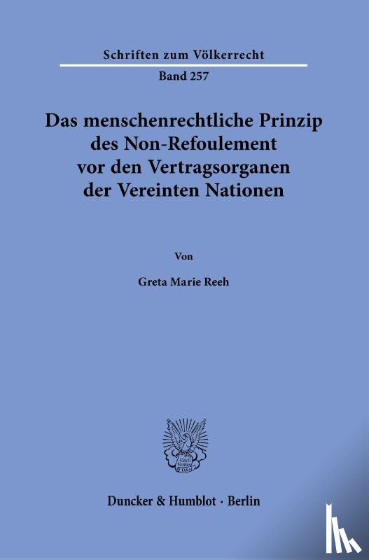 Reeh, Greta Marie - Das menschenrechtliche Prinzip des Non-Refoulement vor den Vertragsorganen der Vereinten Nationen.