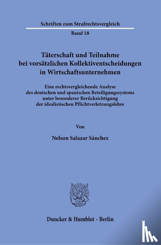 Salazar Sánchez, Nelson - Täterschaft und Teilnahme bei vorsätzlichen Kollektiventscheidungen in Wirtschaftsunternehmen.