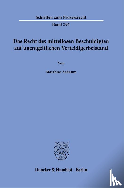 Schaum, Matthias - Das Recht des mittellosen Beschuldigten auf unentgeltlichen Verteidigerbeistand.