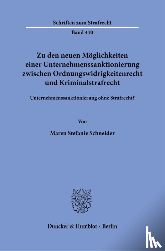 Schneider, Maren Stefanie - Zu den neuen Möglichkeiten einer Unternehmenssanktionierung zwischen Ordnungswidrigkeitenrecht und Kriminalstrafrecht.