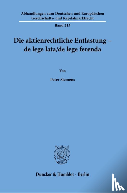 Siemens, Peter - Die aktienrechtliche Entlastung - de lege lata-de lege ferenda.