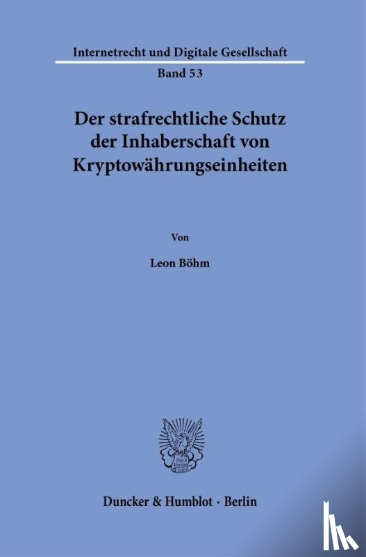 Böhm, Leon - Der strafrechtliche Schutz der Inhaberschaft von Kryptowährungseinheiten.