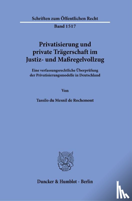 du Mesnil de Rochemont, Tassilo - Privatisierung und private Trägerschaft im Justiz- und Maßregelvollzug.