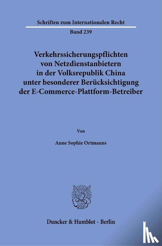 Ortmanns, Anne Sophie - Verkehrssicherungspflichten von Netzdienstanbietern in der Volksrepublik China unter besonderer Berücksichtigung der E-Commerce-Plattform-Betreiber.