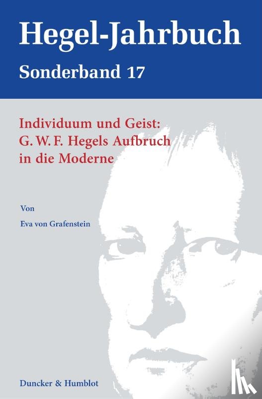 Grafenstein, Eva von - Individuum und Geist: G.W.F. Hegels Aufbruch in die Moderne.