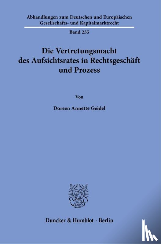 Geidel, Doreen Annette - Die Vertretungsmacht des Aufsichtsrates in Rechtsgeschäft und Prozess