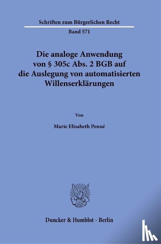 Penné, Marie Elisabeth - Die analoge Anwendung von § 305c Abs. 2 BGB auf die Auslegung von automatisierten Willenserklärungen.