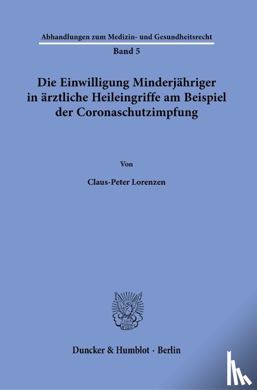 Lorenzen, Claus-Peter - Die Einwilligung Minderjähriger in ärztliche Heileingriffe am Beispiel der Coronaschutzimpfung.