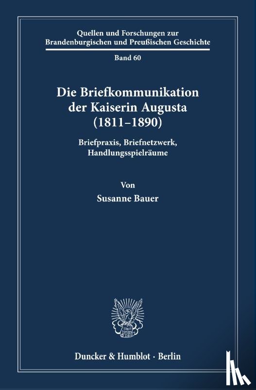 Bauer, Susanne - Die Briefkommunikation der Kaiserin Augusta (1811-1890)