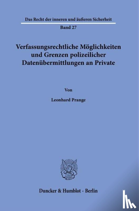Prange, Leonhard - Verfassungsrechtliche Möglichkeiten und Grenzen polizeilicher Datenübermittlungen an Private.