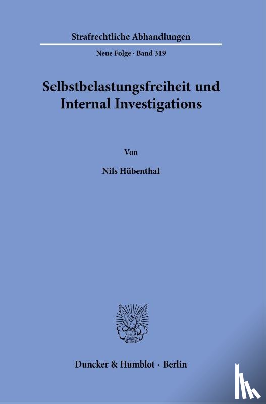 Hübenthal, Nils - Selbstbelastungsfreiheit und Internal Investigations.